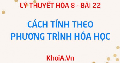 Cách tính khối lượng và thể tích chất khí tham gia và sản phẩm theo phương trình hóa học - Hóa 8 bài 22